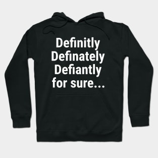 definitely - for sure Hoodie